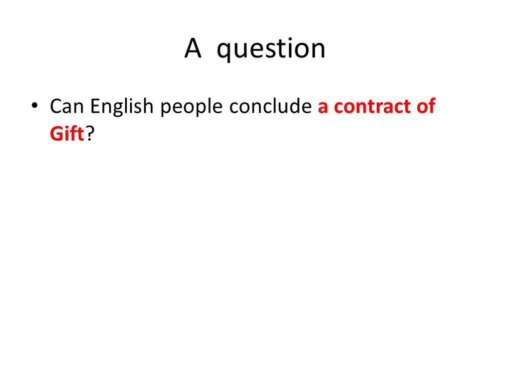 A question Can English people conclude a contract of Gift?